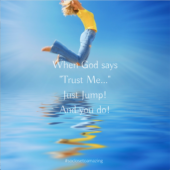We each are amazing. Trusting God when we can't see what's ahead and just jumping in!