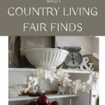adding Farmhouse Charm with Country Living Fair finds on A Delightsome Life