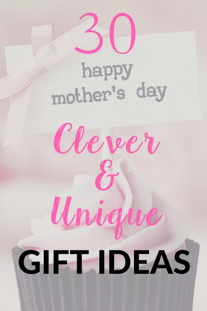 30 clever and unique Mother's Day Gift ideas