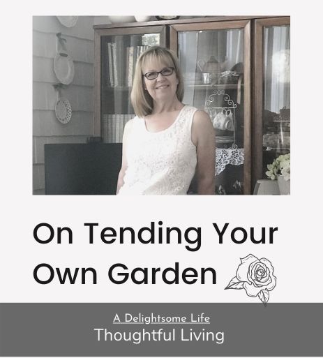 thoughtful living on tending your own garden